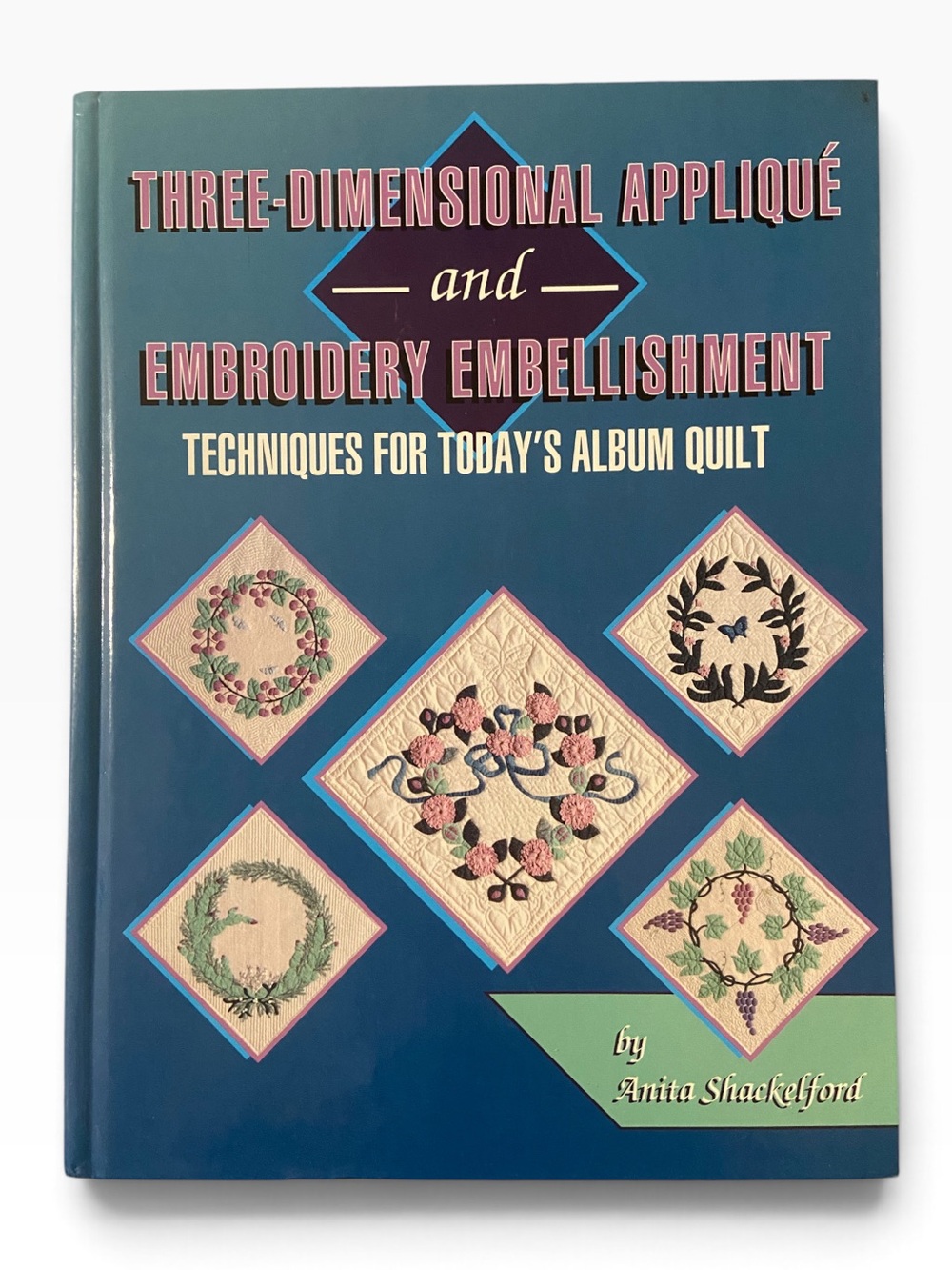 Three-Dimensional Appliqué and Embroidery Embellishment Book